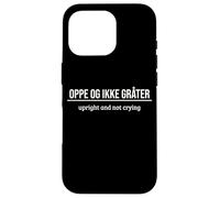 Norwegian Saying How Are You Up Upright And Not Crying Case for iPhone 16 Pro