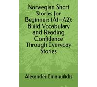 Norwegian Short Stories for Beginners (A1-A2): Build Vocabulary and Reading Confidence Through Everyday Stories