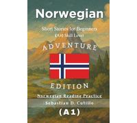 Norwegian Short Stories for Beginners (A1) Skill Level - Adventure Edition - Norwegian Reading Practice (Norwegian Short Stories (CEFR Leveled Language Learning))