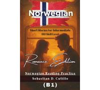 Norwegian Short Stories for Intermediate (B1) Skill Level - Romance Edition - Norwegian Reading Practice (Norwegian Short Stories (CEFR Leveled Language Learning))