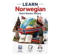 Norwegian Short Stories: History - Learn Norwegian with English Translations | Vocabulary | Pronunciation Guide | English Meaning (Norwegian Short Stories for Language Learners)