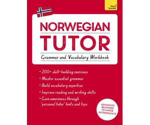Norwegian Tutor: Grammar and Vocabulary Workbook (Learn Norwegian with Teach Yourself) : Advanced beginner to upper intermediate course