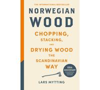 Norwegian Wood : The guide to chopping, stacking and drying wood the Scandinavian way