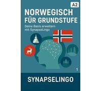 Norwegisch für Grundstufe: Deine Basis erweitern mit SynapseLingo (Norwegisch lernen)