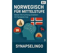 Norwegisch für Mittelstufe: Deinen Wortumfang erweitern mit SynapseLingo (Norwegisch lernen)