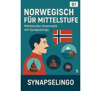 Norwegisch für Mittelstufe: Mittelstufen-Grammatik mit SynapseLingo (Norwegisch lernen)