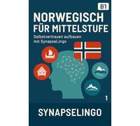 Norwegisch für Mittelstufe: Selbstvertrauen aufbauen mit SynapseLingo (Norwegisch lernen)
