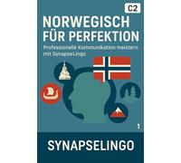 Norwegisch für Perfektion: Professionelle Kommunikation meistern mit SynapseLingo (Norwegisch lernen)