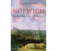 Norwich Archaeology of a Fine City