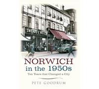 Norwich in the 1950s: Ten Years That Changed a City