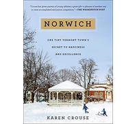 Norwich: One Tiny Vermont Town's Secret to Happiness and Excellence
