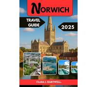 NORWICH TRAVEL GUIDE 2025 (The Explorer's Library: Adventures Across Continents)