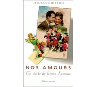 Nos amours: Un siècle de lettres d'amour