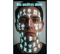Nos ancêtres aliens