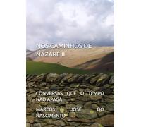 NOS CAMINHOS DE NAZARÉ II: CONVERSAS QUE O TEMPO NÃO APAGA