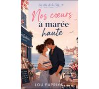 Nos cœurs à marée haute: Une romance estivale immersive et lumineuse, entre fake dating, opposites attract, retour aux sources, librairie de bord de ... émotions à marée haute. (Les étés de la Côte)