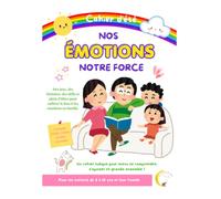 Nos émotions, notre force: Cahier de vacances des émotions - Activités bien-être, jeux, histoires et défis en famille pour aider les enfants de 3 à 10 ... leurs émotions et à grandir en confiance