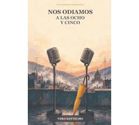 Nos odiamos a las ocho y cinco: Una comedia romántica