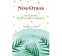 Nos/Otras: Gloria E. Anzaldúa, Multiplicitous Agency, and Resistance (SUNY series, Philosophy and Race)
