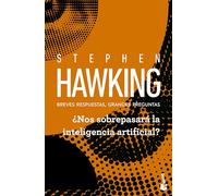 ¿Nos Sobrepasará La Inteligencia Artificial? Breves Respuestas, Grandes Preguntas / Will Artificial Intelligence Outsmart Us? Brief Answers to the Big Questions