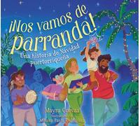 !Nos vamos de parranda! (We're Going on a Parranda!) : Una historia de Navidad puertorriquena