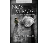 NOS VEMOS: Mis primeros días sin ti, pero contigo...