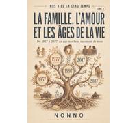 Nos vies en cinq temps: La famille, l'amour et les âges de la vie