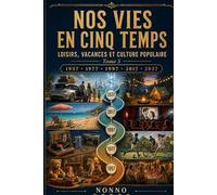 Nos vies en cinq temps: Loisirs, vacances et culture