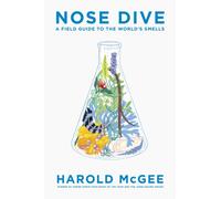 Nose Dive A Field Guide to the World's Smells by Harold Mcgee (Hardback Book)