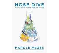 Nose Dive: a Field Guide to the World's Smells - NEW Harold Mcgee 2020
