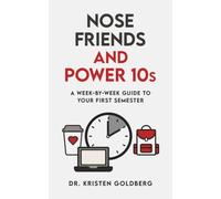 Nose Friends and Power 10s: A W y-W uide to your First Semester
