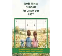 Nose Ninja Sudoku for Grown-Ups Easy: 60 Graded Puzzles with Micro-Breaths Slow your breath, steady your mind (Nose Ninja Co-Regulation Series)