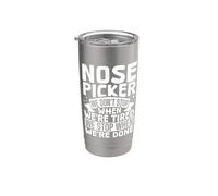 Nose Picker - We Don't Stop Until We're Done Stainless Steel Insulated Tumbler