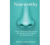 Noseworthy: How I Battled Melanoma By Giving Up My Nose To Save My Life