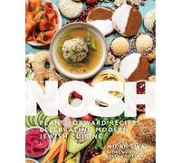 Nosh: Plant-Forward Recipes Celebrating Modern Jewish Cuisine