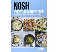NOSH Everyday Gluten Free: delicious, go-to-recipes for every day of the week.