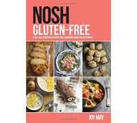 NOSH Gluten-Free: A No-Fuss, Everyday Gluten-Free Cookbook from the NOSH Family