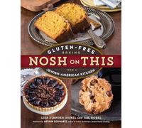 Nosh on This: Gluten-Free Baking from a Jewish-American Kitchen