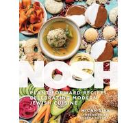 Nosh: Plant-Forward Recipes Celebrating Modern Jewish Cuisine