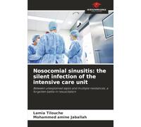 Nosocomial sinusitis: the silent infection of the intensive care unit: Between unexplained sepsis and multiple resistances, a forgotten battle in resuscitation