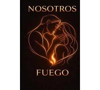 NOSOTROS FUEGO: 100 preguntas íntimas, juegos y retos para parejas | Conecta, diviértete y rompe la rutina en pareja