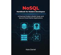 NoSQL Handbook for Modern Developers: A Practical Guide to Build, Scale, and Secure Cloud-Native Applications