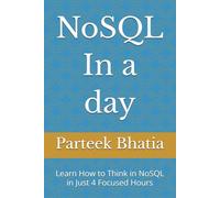 NoSQL In a day: Learn How to Think in NoSQL in Just 4 Focused Hours