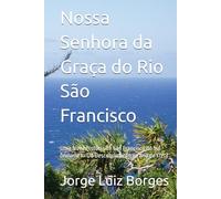 Nossa Senhora da Graça do Rio São Francisco: Uma Nova História de São Francisco do Sul (Volume I - Do Descobrimento ao ano de 1720)