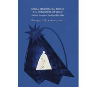 Nossa Senhora da Rocha e a Companhia de Jesus: Política, Devoção e Tradição 1822-1834