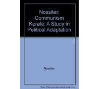 Nossiter: Communism Kerala: A Study in Political Adaptation