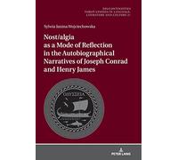 Nost/algia as a Mode of Reflection in the Autobiographical Narratives of Joseph Conrad and Henry James: 21 (Dis/Continuities)