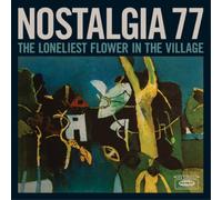 Nostalgia 77 - The Loneliest Flower in the Village [VINYL]