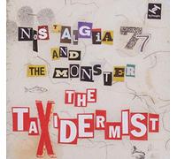 Nostalgia 77 & the Monste - The Taxidermist