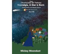 Nostalgia, A Star is Born: Talking Plants and Beasts Galore: 1 (The Chronicles of Teeloia)
